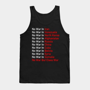 No War Anywhere - Anti Imperialist, Socialist, No War But Class War Tank Top